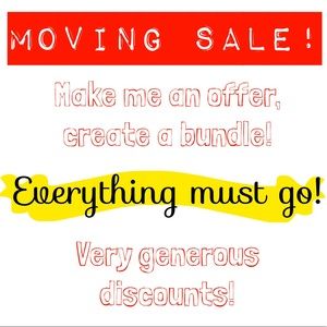 MOVING SALE! EVERYTHING MUST GO!